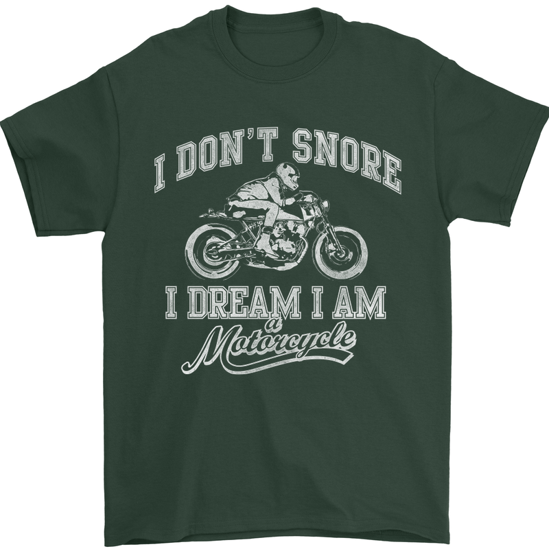 Dont Snore I Dream I'm a Motorcycle Biker Mens T-Shirt Cotton Gildan Forest Green
