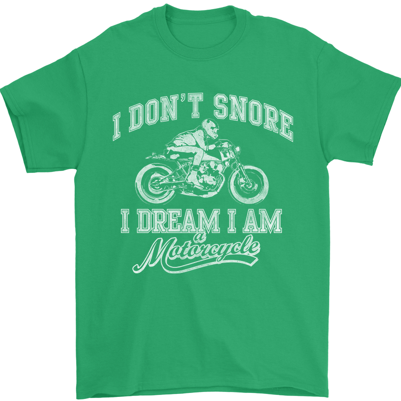 Dont Snore I Dream I'm a Motorcycle Biker Mens T-Shirt Cotton Gildan Irish Green