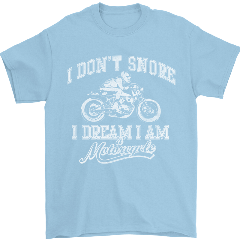 Dont Snore I Dream I'm a Motorcycle Biker Mens T-Shirt Cotton Gildan Light Blue