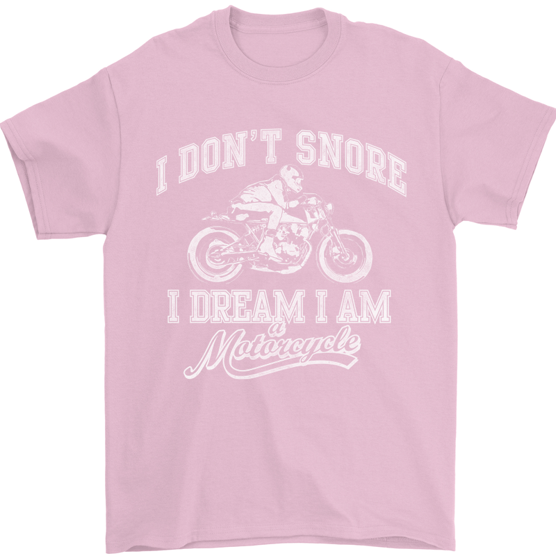 Dont Snore I Dream I'm a Motorcycle Biker Mens T-Shirt Cotton Gildan Light Pink