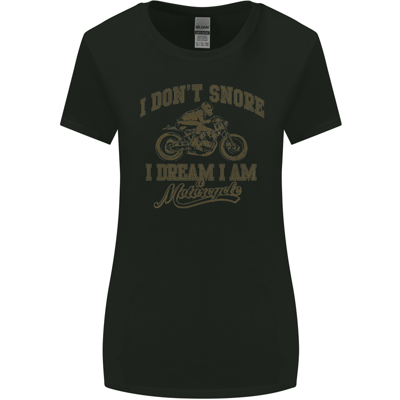 Dont Snore I Dream I'm a Motorcycle Biker Womens Wider Cut T-Shirt Black