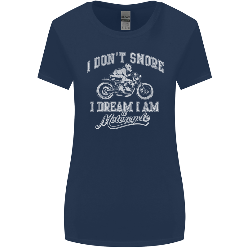 Dont Snore I Dream I'm a Motorcycle Biker Womens Wider Cut T-Shirt Navy Blue