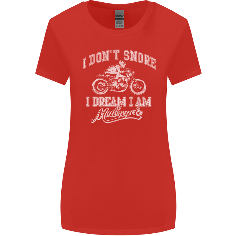 Dont Snore I Dream I'm a Motorcycle Biker Womens Wider Cut T-Shirt Red