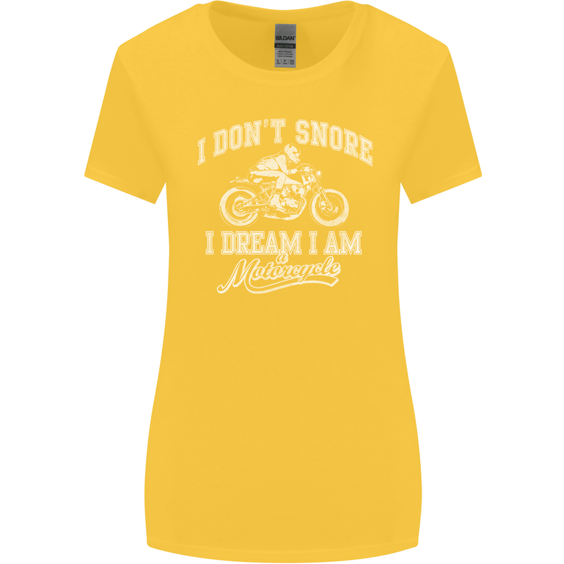 Dont Snore I Dream I'm a Motorcycle Biker Womens Wider Cut T-Shirt Yellow