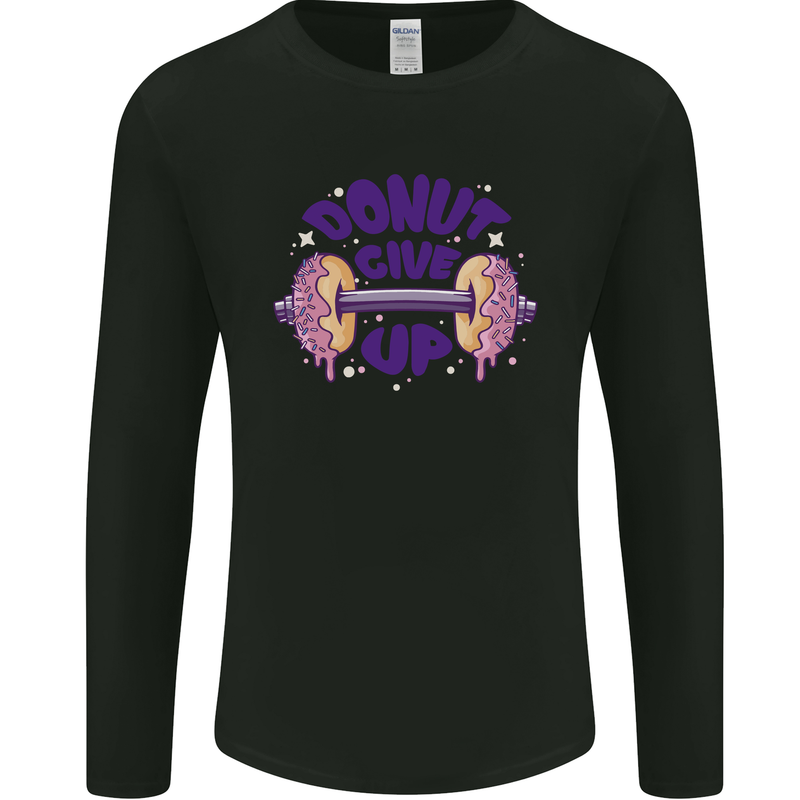 Donut Give Up Funny Gym Bodybuilding Mens Long Sleeve T-Shirt Black