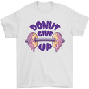 Donut Give Up Funny Gym Bodybuilding Mens T-Shirt 100% Cotton White