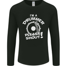 Drumming I'm a Drummer Please Shout Funny Mens Long Sleeve T-Shirt Black