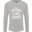 Drumming I'm a Drummer Please Shout Funny Mens Long Sleeve T-Shirt Sports Grey