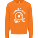 Drumming I'm a Drummer Please Shout Funny Mens Sweatshirt Jumper Orange
