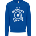 Drumming I'm a Drummer Please Shout Funny Mens Sweatshirt Jumper Royal Blue