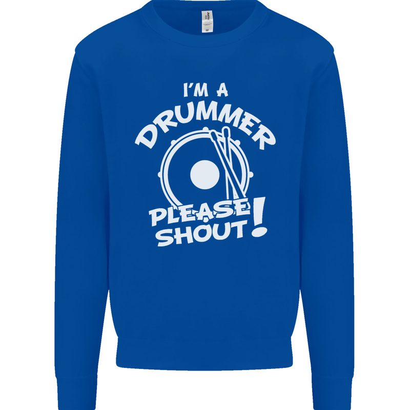 Drumming I'm a Drummer Please Shout Funny Mens Sweatshirt Jumper Royal Blue
