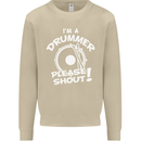 Drumming I'm a Drummer Please Shout Funny Mens Sweatshirt Jumper Sand