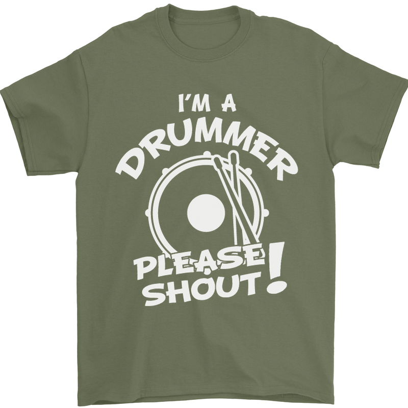 Drumming I'm a Drummer Please Shout Funny Mens T-Shirt Cotton Gildan Military Green