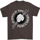 Drumming Weapons of Mass Percussion Funny Mens T-Shirt Cotton Gildan Dark Chocolate