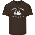 Drums for My Wife Drummer Drumming Mens Cotton T-Shirt Tee Top Dark Chocolate