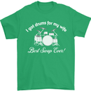 Drums for My Wife Drummer Drumming Mens T-Shirt Cotton Gildan Irish Green