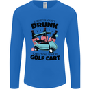 Drunk & Drive the Golf Cart Funny Golfer Mens Long Sleeve T-Shirt Royal Blue