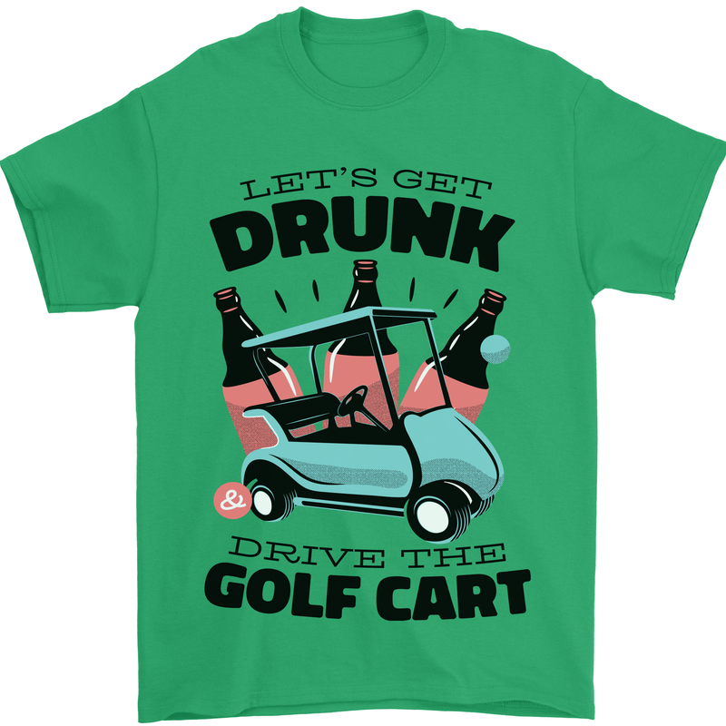 Drunk & Drive the Golf Cart Funny Golfer Mens T-Shirt Cotton Gildan Irish Green