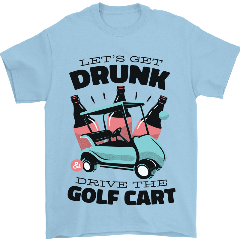 Drunk & Drive the Golf Cart Funny Golfer Mens T-Shirt Cotton Gildan Light Blue