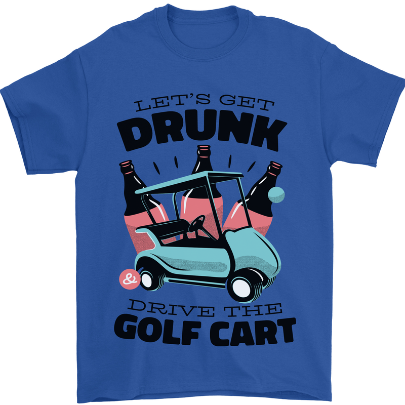 Drunk & Drive the Golf Cart Funny Golfer Mens T-Shirt Cotton Gildan Royal Blue