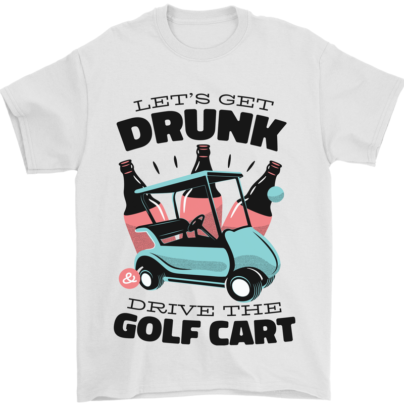 Drunk & Drive the Golf Cart Funny Golfer Mens T-Shirt Cotton Gildan White