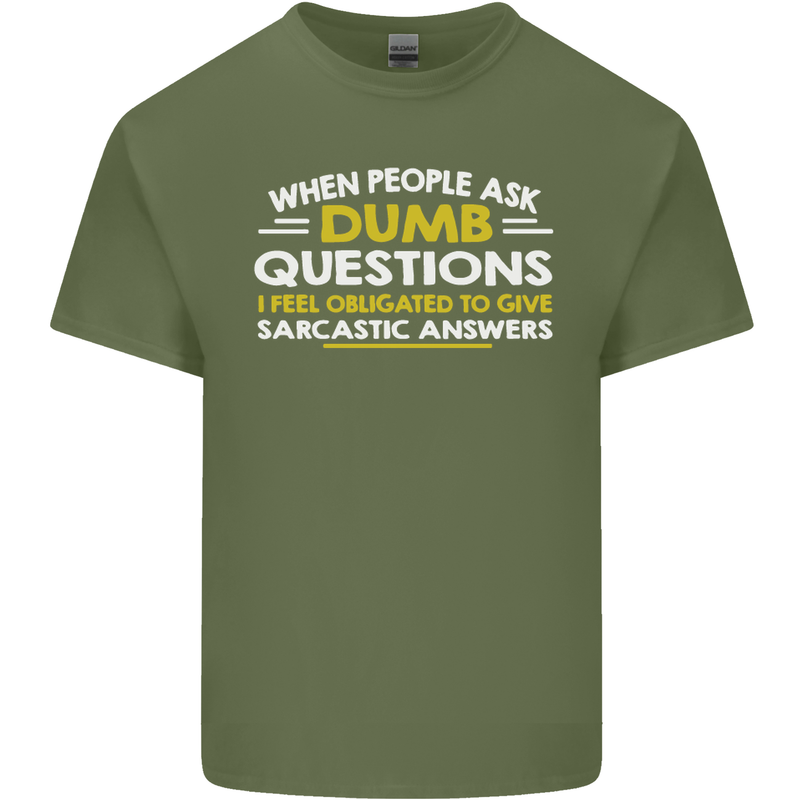 Dumb Question Sarcastic Answer Funny Slogan Mens Cotton T-Shirt Tee Top Military Green