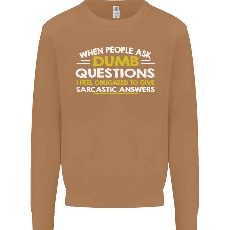 Dumb Question Sarcastic Answer Funny Slogan Mens Sweatshirt Jumper Caramel Latte