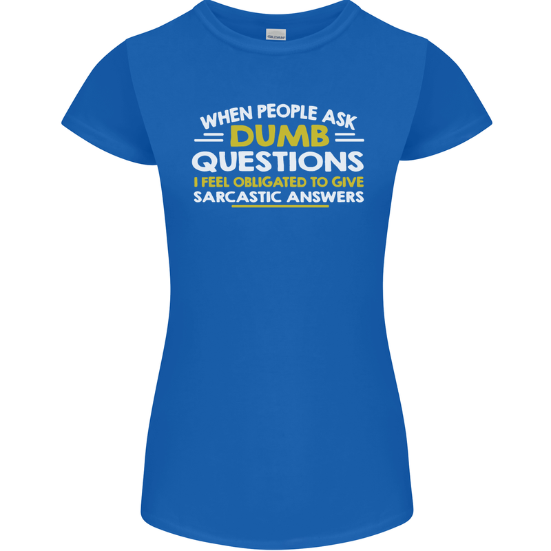Dumb Question Sarcastic Answer Funny Slogan Womens Petite Cut T-Shirt Royal Blue