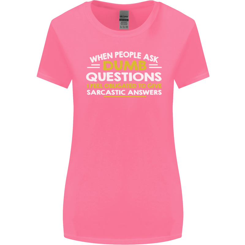 Dumb Question Sarcastic Answer Funny Slogan Womens Wider Cut T-Shirt Azalea