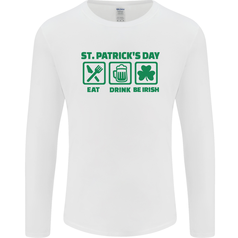 Eat Drink Be Irish St. Patrick's Day Mens Long Sleeve T-Shirt White