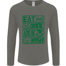 Eat Drink & Be Irish Funny St Patricks Day Mens Long Sleeve T-Shirt Charcoal