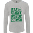 Eat Drink & Be Irish Funny St Patricks Day Mens Long Sleeve T-Shirt Sports Grey