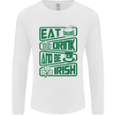 Eat Drink & Be Irish Funny St Patricks Day Mens Long Sleeve T-Shirt White