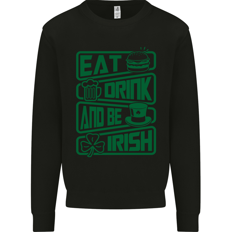 Eat Drink & Be Irish Funny St Patricks Day Mens Sweatshirt Jumper Black