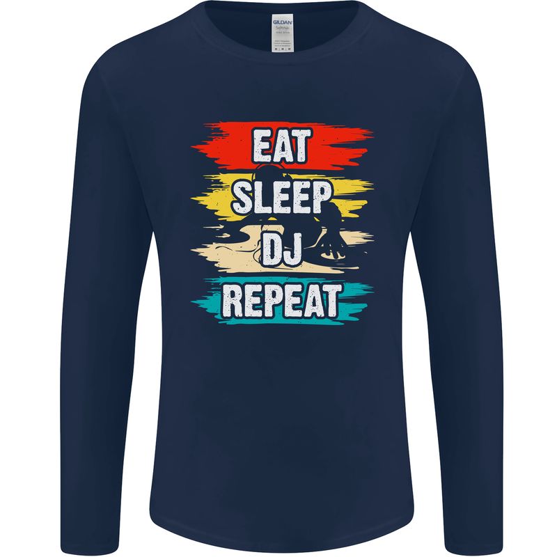 Eat Sleep DJ Repeat DJing Music Mens Long Sleeve T-Shirt Navy Blue