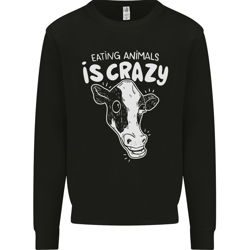 Eating Animals Is Crazy Vegetarian Vegan Mens Sweatshirt Jumper Black