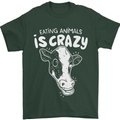 Eating Animals Is Crazy Vegetarian Vegan Mens T-Shirt 100% Cotton Forest Green