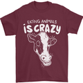 Eating Animals Is Crazy Vegetarian Vegan Mens T-Shirt 100% Cotton Maroon