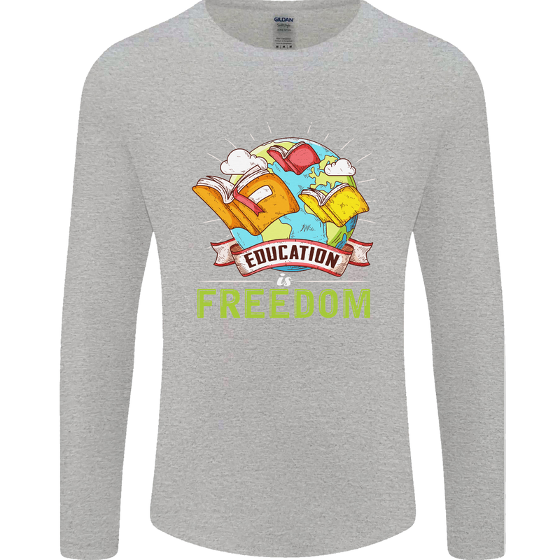 Education Is Freedom Teaching Teacher Mens Long Sleeve T-Shirt Sports Grey