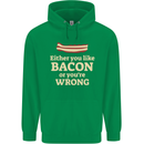 Either You Like Bacon or Your Wrong Funny Childrens Kids Hoodie Irish Green