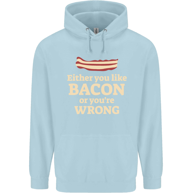 Either You Like Bacon or Your Wrong Funny Childrens Kids Hoodie Light Blue