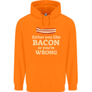 Either You Like Bacon or Your Wrong Funny Childrens Kids Hoodie Orange