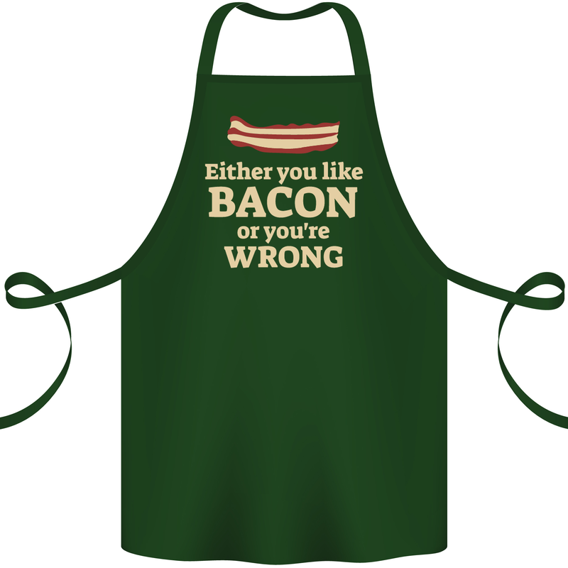 Either You Like Bacon or Your Wrong Funny Cotton Apron 100% Organic Forest Green
