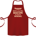 Either You Like Bacon or Your Wrong Funny Cotton Apron 100% Organic Maroon