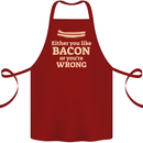 Either You Like Bacon or Your Wrong Funny Cotton Apron 100% Organic Maroon