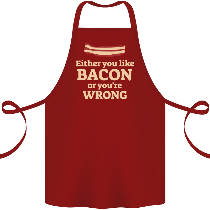 Either You Like Bacon or Your Wrong Funny Cotton Apron 100% Organic Maroon