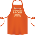 Either You Like Bacon or Your Wrong Funny Cotton Apron 100% Organic Orange
