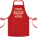 Either You Like Bacon or Your Wrong Funny Cotton Apron 100% Organic Red