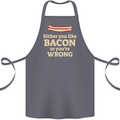 Either You Like Bacon or Your Wrong Funny Cotton Apron 100% Organic Steel