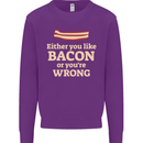 Either You Like Bacon or Your Wrong Funny Kids Sweatshirt Jumper Purple